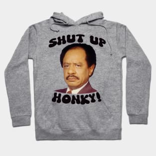 SHUT UP HONKY! Hoodie